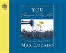 You Changed My Life: Stories of Real People with Remarkable Hearts by Max Lucado