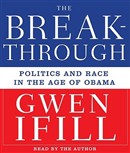 The Breakthrough: Politics and Race in the Age of Obama by Gwen Ifill