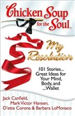 Chicken Soup for the Soul: My Resolution - 33 Stories about First Steps, Possibilities, and New Beginnings by Jack Canfield