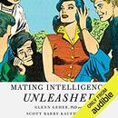 Mating Intelligence Unleashed by Scott Barry Kaufman