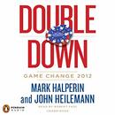 Double Down: Game Change 2012 by Mark Halperin