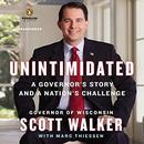 Unintimidated: A Governor's Story and a Nation's Challenge by Scott Walker