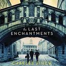 The Last Enchantments by Charles Finch