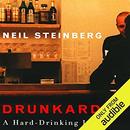 Drunkard: A Hard-Drinking Life by Neil Steinberg