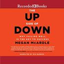 The Up Side of Down: Why Failing Well Is the Key to Success by Megan McArdle