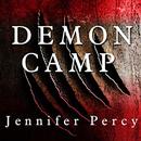 Demon Camp: A Soldier's Exorcism by Jennifer Percy
