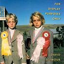 For Display Purposes Only by David Seymour