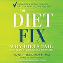 The Diet Fix: Why Diets Fail and How to Make Yours Work by Yoni Freedhoff
