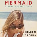 Mermaid: A Memoir of Resilience by Eileen Cronin
