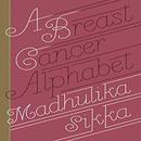 A Breast Cancer Alphabet by Madhulika Sikka
