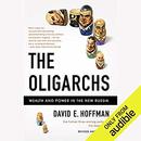 The Oligarchs: Wealth and Power in the New Russia by David E. Hoffman