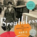 Breathless: An American Girl in Paris by Nancy Miller