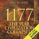 1177 B.C.: The Year Civilization Collapsed by Eric H. Cline