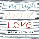 Enough About Love by Herve Le Tellier