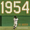 1954: The Year Willie Mays and the First Generation of Black Superstars Changed Major League Baseball Forever by Bill Madden