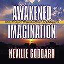 Awakened Imagination by Neville Goddard