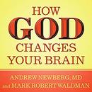 How God Changes Your Brain by Andrew Newberg