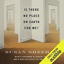 Is There No Place on Earth for Me? by Susan Sheehan