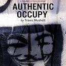 Authentic Occupy by Travis Mushett