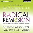 Radical Remission: Surviving Cancer Against All Odds by Kelly A. Turner