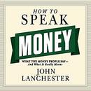 How to Speak Money by John Lanchester