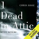 1 Dead in Attic: After Katrina by Chris Rose