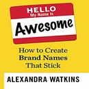 Hello, My Name Is Awesome by Alexandra Watkins