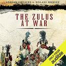 The Zulus at War by Xolani Mkhize