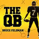 The QB: The Making of Modern Quarterbacks by Bruce Feldman