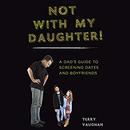 Not with My Daughter by Terry Vaughan