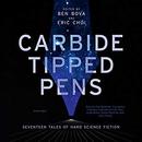 Carbide Tipped Pens: Seventeen Tales of Hard Science Fiction by Ben Bova