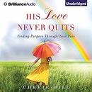 His Love Never Quits by Cherie Hill