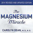 The Magnesium Miracle by Carolyn Dean