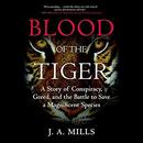 Blood of the Tiger by J.A. Mills