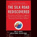 The Silk Road Rediscovered by Anil K. Gupta
