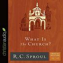 What Is the Church?: Crucial Questions Series, Book 17 by R.C. Sproul