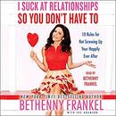 I Suck at Relationships So You Don't Have To by Bethenny Frankel