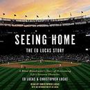 Seeing Home: The Ed Lucas Story by Ed Lucas