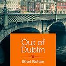 Out of Dublin by Ethel Rohan