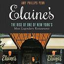 Elaine's: The Rise of One of New York&rsquo;s Most Legendary Restaurants by Amy Phillips Penn