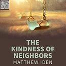 The Kindness of Neighbors by Matthew Iden