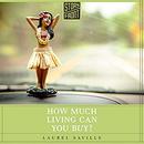 How Much Living Can You Buy? by Laurel Saville