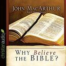Why Believe the Bible? by John MacArthur