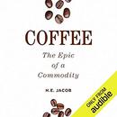 Coffee: The Epic of a Commodity by H.E. Jacob