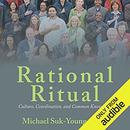 Rational Ritual: Culture, Coordination, and Common Knowledge by Michael Suk-Young Chwe
