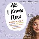 All I Know Now by Carrie Hope Fletcher