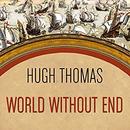 World Without End by Hugh Thomas