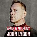 Anger Is an Energy: My Life Uncensored by John Lydon