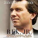 RFK Jr.: Robert F. Kennedy, Jr. and the Dark Side of the Dream by Jerry Oppenheimer