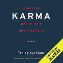 Karma: What It Is, What It Isn't, Why It Matters by Traleg Kyabgon